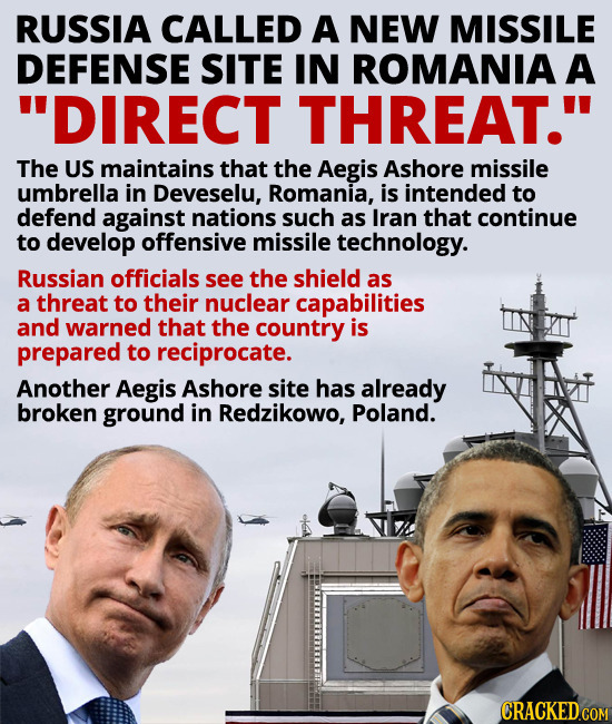 RUSSIA CALLED A NEW MISSILE DEFENSE SITE IN ROMANIA A DIRECT THREAT. The US maintains that the Aegis Ashore missile umbrella in Deveselu, Romania, i