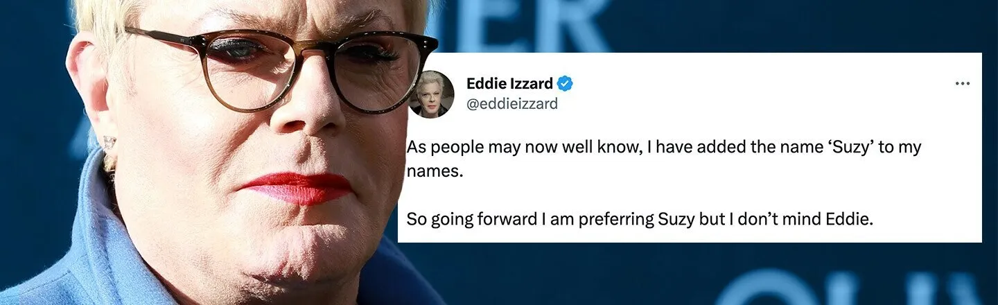 ‘No One Can Really Get it Wrong Unless They Call Me Kenneth’: Eddie Izzard Clarifies Her Name and Pronouns