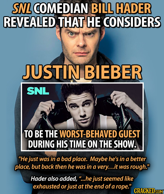 SNL COMEDIAN BILL HADER REVEALED THAT HE CONSIDERS JUSTIN BIEBER SNL TO BE THE WORST-BEHAVED GUEST DURING HIS TIME ON THE SHOW. He just was in a bad 