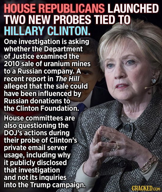 HOUSE REPUBLICANS LAUNCHED TWO NEW PROBES TIED TO HILLARY CLINTON. One investigation is asking whether the Department of Justice examined the 2010 sal