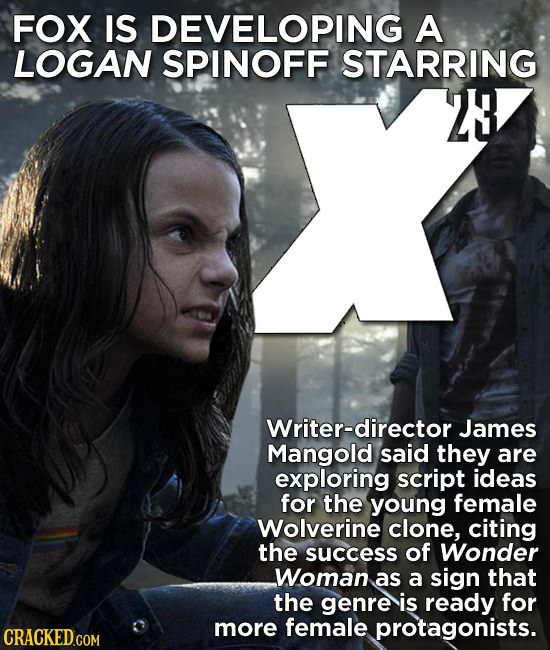 FOX IS DEVELOPING A LOGAN SPINOFF STARRING 2 Writer-director James Mangold said they are exploring script ideas for the young female Wolverine clone, 
