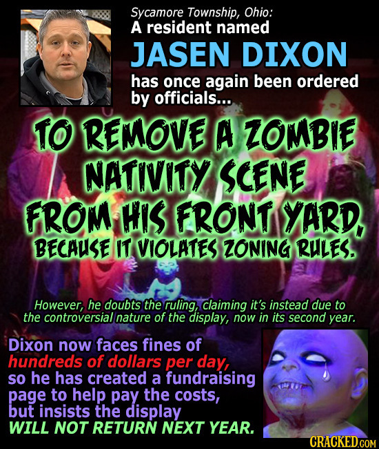 Sycamore Township, Ohio: A resident named JASEN DIXON has once again been ordered by officials.... TO REMOVE A ZOMBIE NATIVITY SCENE FROM HIS FRONT YA