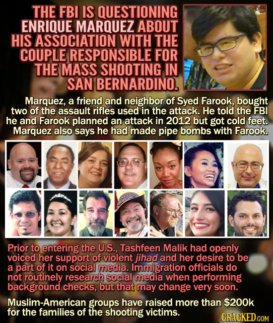 THE FBI IS QUESTIONING ENRIQUE MARQUEZ ABOUT HIS ASSOCIATION WITH THE COUPLE RESPONSIBLE FOR THE MASS SHOOTING IN SAN BERNARDINO. Marquez, a friend an