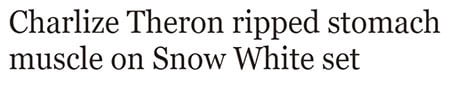 Charlize Theron ripped stomach muscle on Snow White set