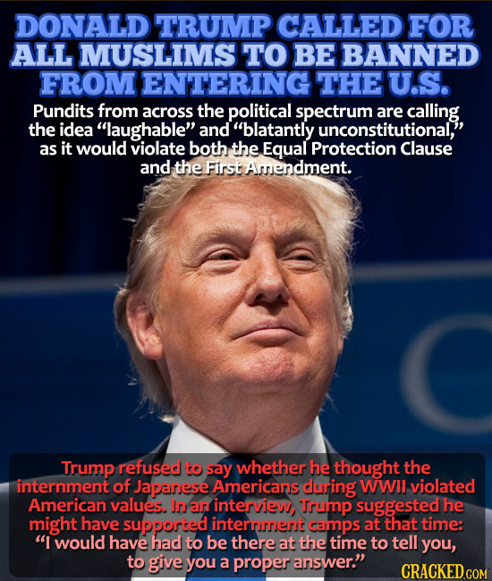DONALD TRUMP CALLED FOR ALL MUSLIMS TO BE BANNED FROM ENTERING THE U.S. Pundits from across the political spectrum are calling the idea laughable an