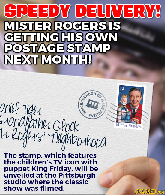 SPEEDY DELIVERY! MISTER ROGERS IS GETTING HIS OWN POSTAGE STAMP NEXT MONTH! RS u DOSTE OF aniel Ige AKE andfather 3e CLock Mister M. ogess Rogers nagh