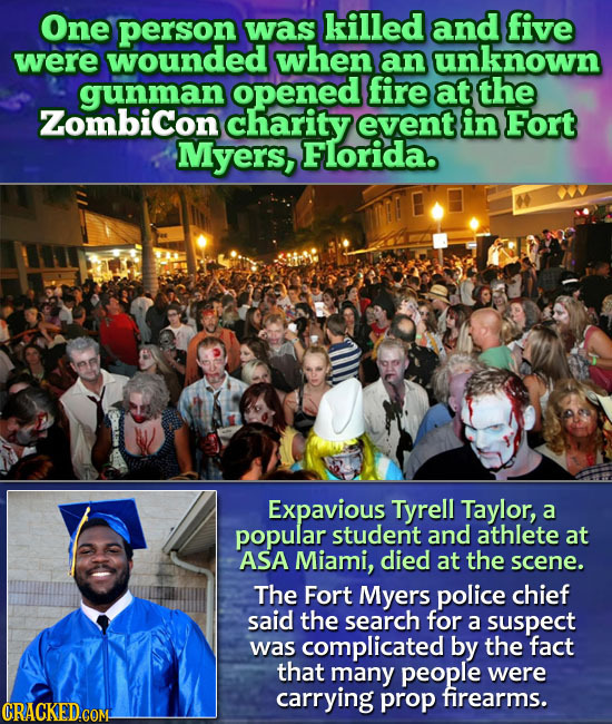 One person was killed and five were wounded when an unknown gunman opened fire at the Zombicon charity event in Fort Myers, Florida. Expavious Tyrell 