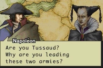 Napoleon Are you Tussaud? Why are you leading these two armies? 