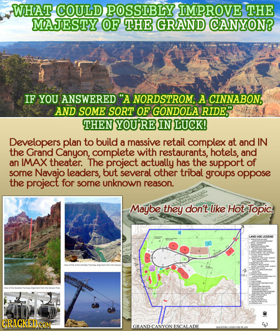 WHAT COULD POSSIBLY IMPROVE THE MAJESTY OF THE GRAND CANYON? IF YOU ANSWERED A NORDSTROM, A CINNABON, AND SOME SORT OF GONDOLA RIDE, THEN YOU'RE IN 