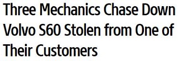 Three Mechanics Chase Down Volvo S6o Stolen from One of Their Customers
