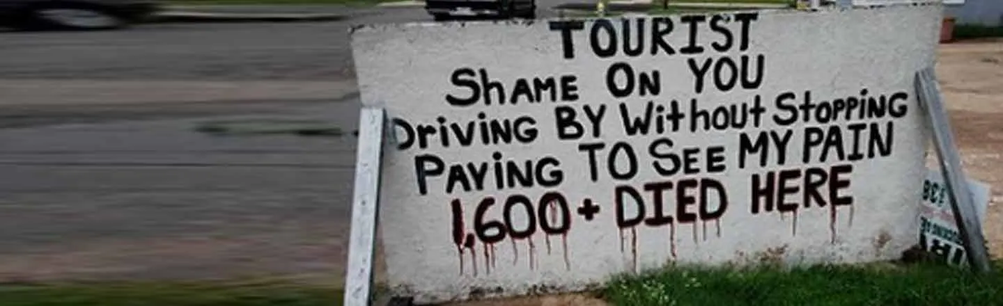 TOURIST SHAME ON YOU StoPPiNG Driving BY Without PAIN PAYiNG TO See MY HERE 600 DIED 