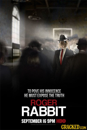 TO POVE HIS INNOCENCE HE MUST EXPOSE THE TRUTH ROGER RABBIT SEPTEMBER 16 9PM HBO 
