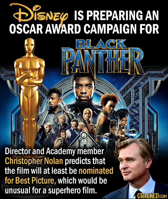 Disney IS PREPARING AN OSCAR AWARD CAMPAIGN FOR BLACK PANTHER 535825 Director and Academy member Christopher Nolan predicts that the film will at leas