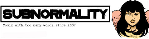 SUBNORMALITYL Comix with too many words since 2007 
