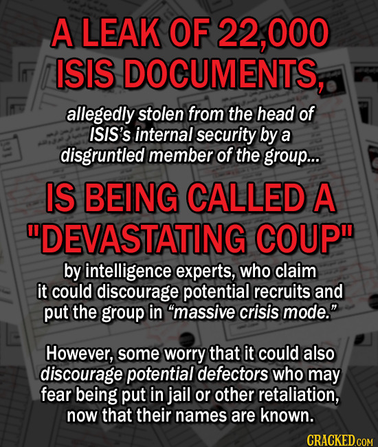 A LEAK OF 22,000 ISIS DOCUMENTS, allegedly stolen from the head of ISIS'S internal security by a disgruntled member of the group... IS BEING CALLED A 