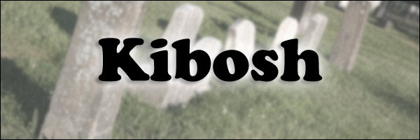 Kibosh Example 6 Slang Terms With Surprisingly Badass Origins | Cracked.com