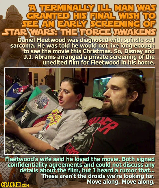 A TERMINALLY ILL MAN WAS GRANTED HIS FINAL WISH TO SEE AN EARLY SCREENING OF STAR WARS: THE FORCE AWAKENS Daniel Fleetwood was diagnosed with spindle 