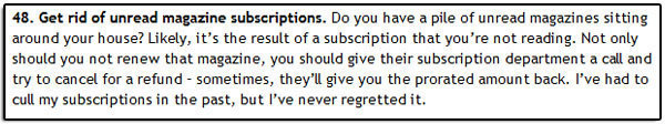 48 Get rid of unread magazine subscriptions. Do you have a pile of unread magazines sitting around your house? Likely, it's the result of a subscripti