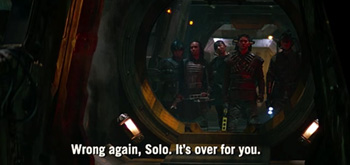 Wrong again, Solo. It's over for you.