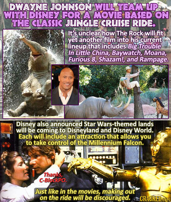 DWAYNE JOHNSON WILL TEAM UP WITH DISNEY FOR A MOVIE BASED ON THE CLASSIC JUNGLE CRUISE RIDE. It's unclear how The Rock will fit yet another film into 