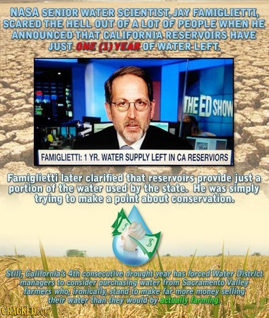 NASA SENIOR WATER SCIENTIST, JAY FAMIGLIETTI, SCARED THE HELL OUit OF A LOT OF PEOPLE WHEN HE ANNOUNCED THAT CALIFORNIA RESERVOIRS HAVE JUST ONE (1) Y