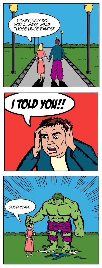 HONEY, WHY DO You ALWAYS WEAR THOSE HUGE PANTS? I TOLD YO!! OOOH YEAH... 