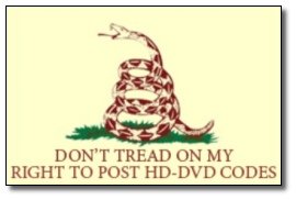 DON'T TREAD ON MY RIGHT TO POST HD-DVD CODES