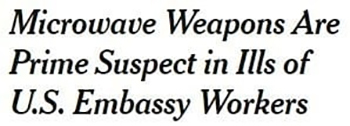 Microwave Weapons Are Prime Suspect in Ills of U.S. Embassy Workers 