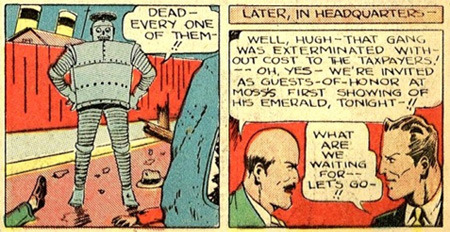 DEAD- LATER, IN HEADQUARTERS EVERY ONE OF THEM- WELL, HUGH-THAT HUGHTHAT GANG WAS XTERMINATED WITH OUT COST TO VE TAXPAYERS.! oH. YE WE'RE INVITED AS 