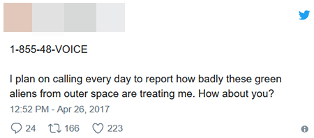 1-855-48-VOICE I plan on calling every day to report how badly these green aliens from outer space are treating me. How about you? 12:52 PM Apr 26, 20