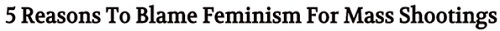 5Reasons To Blame Feminism For Mass Shootings 