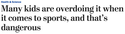 Health & Sclence Many kids are overdoing it when it comes to sports, and that's dangerous 