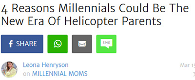4 Reasons Millennials Could Be The New Era Of Helicopter Parents f SHARE SME Leona Henryson Mar on MILLENNIAL MOMS 
