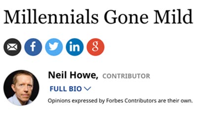 Millennials Gone Mild f in g Neil Howe, CONTRIBUTOR FULL BIO Opinions expressed by Forbes Contributors are their own. 