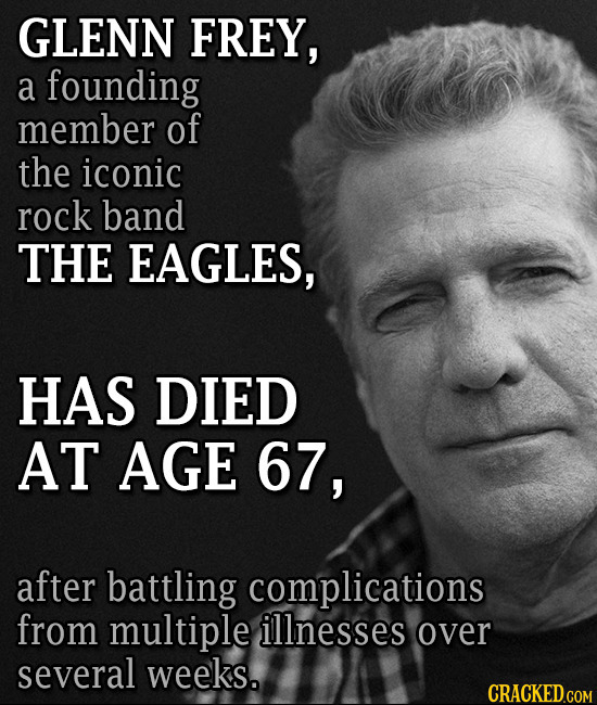 GLENN FREY, a founding member of the iconic rock band THE EAGLES, HAS DIED AT AGE 67, after battling complications from multiple illnesses over severa