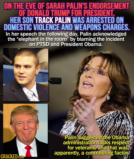 ON THE EVE OF SARAH PALIN'S ENDORSEMENT OF DONALD TRUMP FOR PRESIDENT, HER SON TRACK PALIN WAS ARRESTED ON DOMESTIC VIOLENCE AND WEAPONS CHARGES. In h