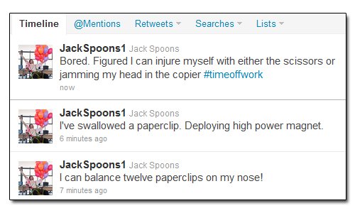 Timeline @Mentions Retweets Searches Lists Jack Spoons1 Jack Spoons Bored. Figured I can injure myself with either the scissors or jamming my head in 