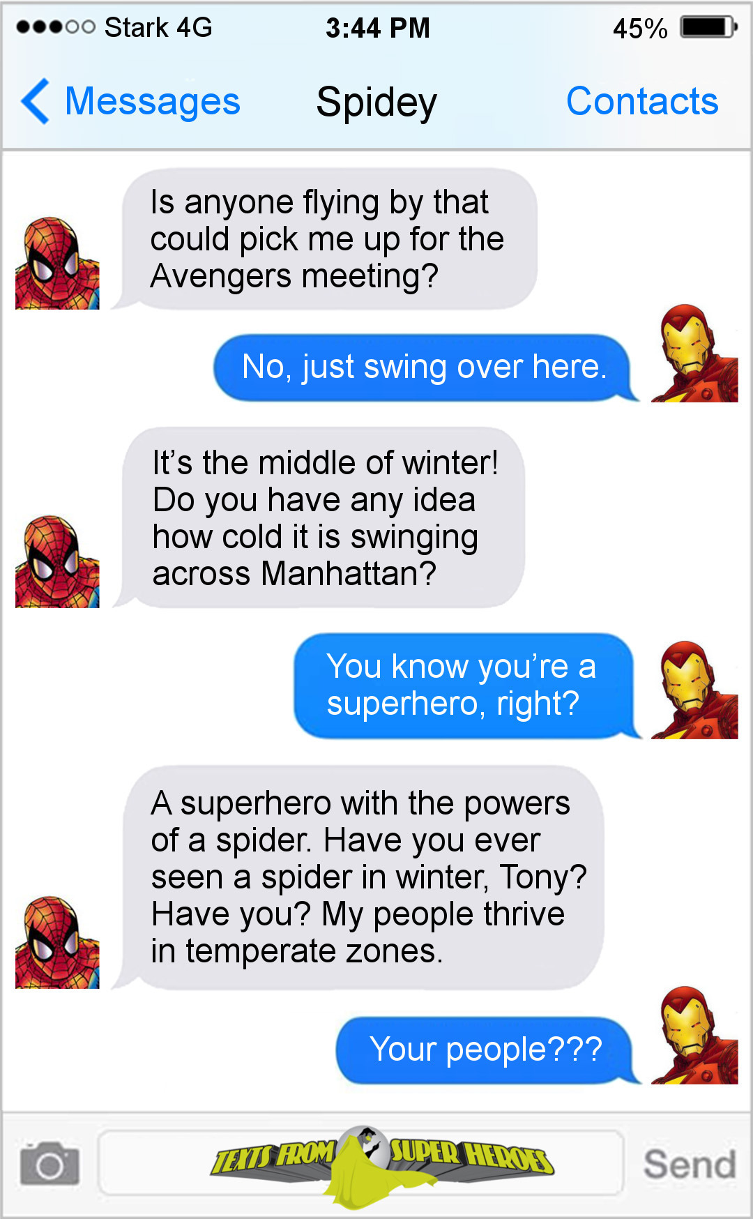 Stark 4G 3:44 PM 45% Messages Spidey Contacts Is anyone flying by that could pick me up for the Avengers meeting? No, just swing over here. It's the m