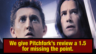  Of Course Pitchfork Crapped On ‘Bill & Ted Face the Music’