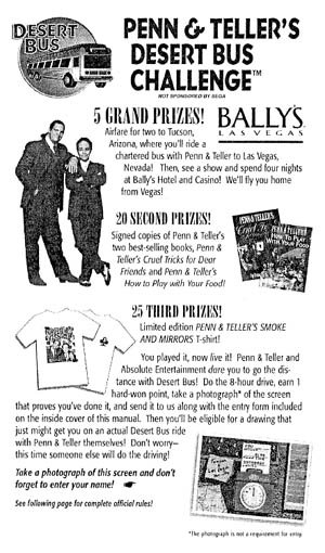 DESERT PENN G TELLER'S BUS DESERT BUS CHALLENGEM 5 GRAND PRAZES! BALLYS Airfare for two to Tucson LASVEGAS Arizona where you'll ride a chartered bus w