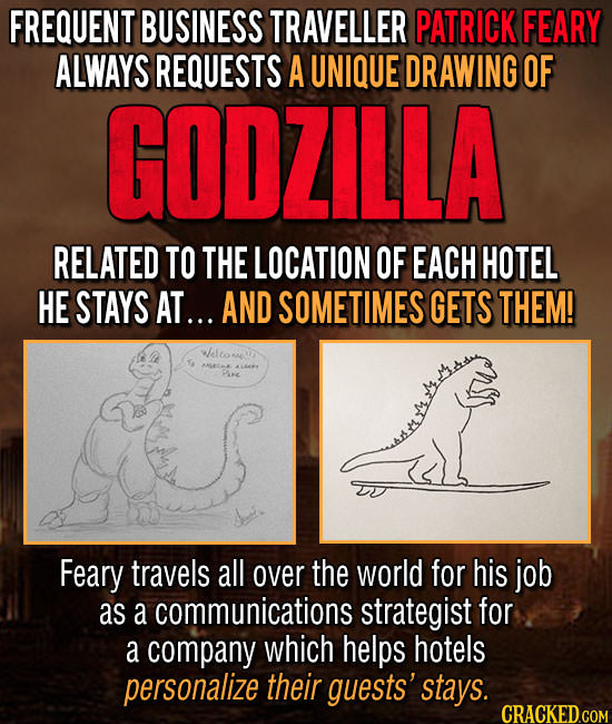 FREQUENT BUSINESS TRAVELLER PATRICK FEARY ALWAYS REQUESTS A UNIQUE DRAWING OF GODZILLA RELATED TO THE LOCATION OF EACH HOTEL HE STAYS AT... AND SOMETI