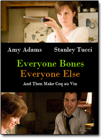 Amy Adams Stanley Tucci Everyone Bones Everyone Else And Then Make Coq au Vin