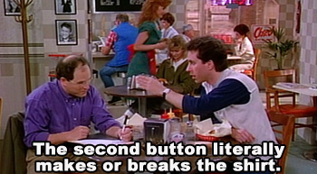 0 The second button literally makes or breaks the shirt.