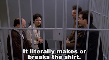 It literally makes or breaks the shirt.