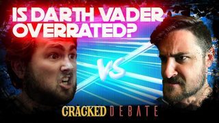Is Darth Vader Overrated? - Cracked Debate
