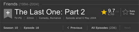 Friends (1994-2004) The Last One: Part 2 9.7 + 110 Rate 6.705 Thie TV-PG 22min 1 Comedy. Domsnce Episode aired 6 May 2004 Season 10 1 Episode 18 Previ