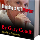 Excerpts from Gary Condit's Book 'Humping Is Not Murder'
