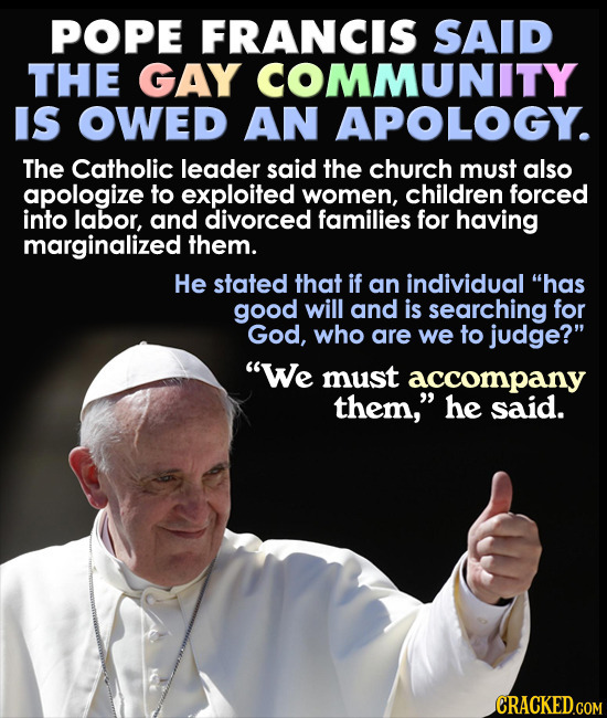 Pope Francis says the gay community deserves an apology