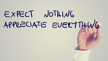 EXPECT NOTAING APPRECIATE EVELITHWG 