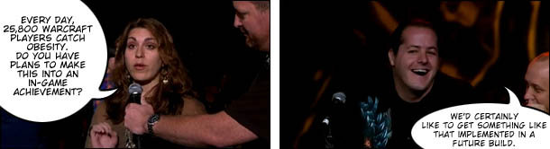 EVERY DAY. 25.800 WARCRAFT PLAYERS CATCH OBESITY. DO You HAVE PLANS TO MAKE THIS INTO AN IN-GAME ACHIEVEMENT? WE'D CERTAINLY LIKE TO GET SOMETHING LIK